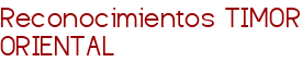 Reconocimientos TIMOR ORIENTAL