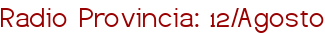 Radio Provincia: 12/Agosto